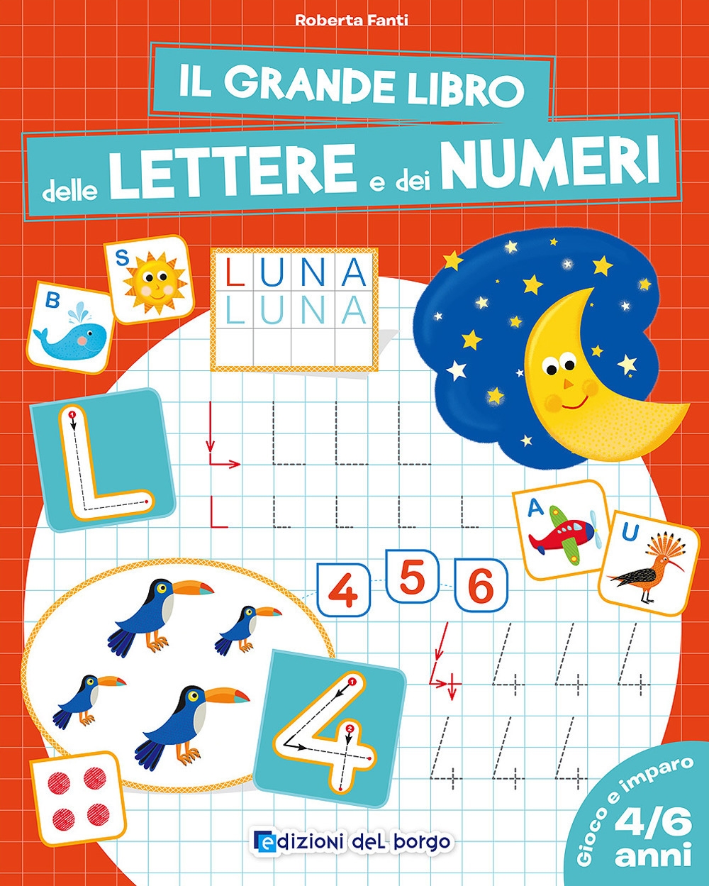 Il grande libro delle lettere e dei numeri. 4-6 anni Il grande libro delle lettere e dei numeri. 4-6 anni