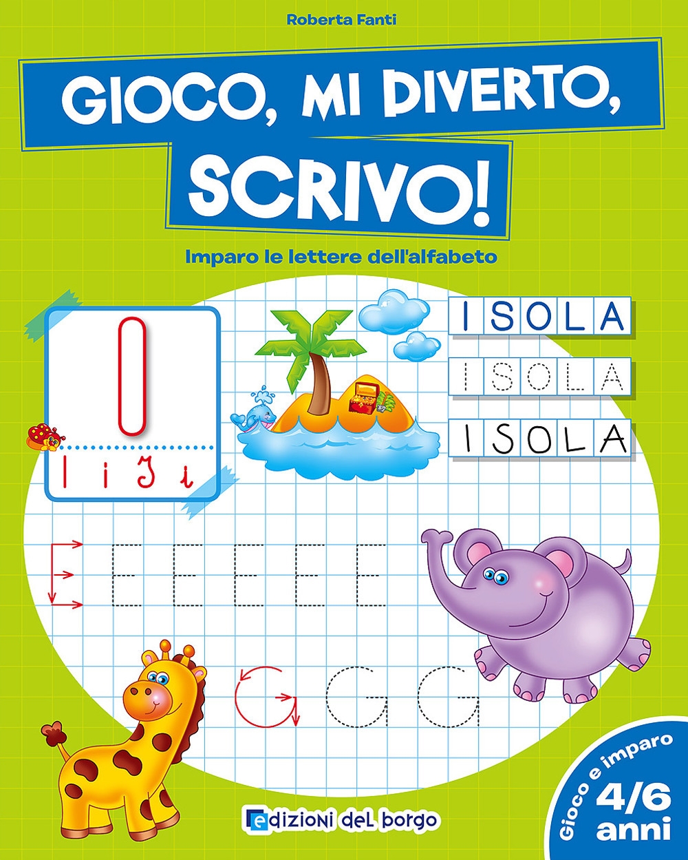 Gioco, mi diverto, scrivo! Imparo le lettere dell'alfabeto Gioco, mi diverto, scrivo! Imparo le lettere dell'alfabeto