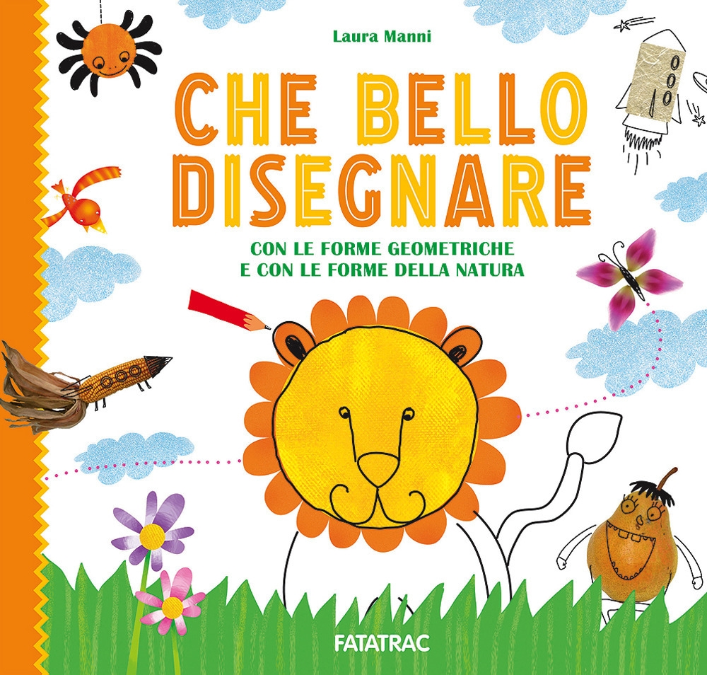 Che bello disegnare. Con le forme geometriche e con le forme della natura. Ediz. a colori Che bello disegnare. Con le forme geometriche e con le forme della natura. Ediz. a colori