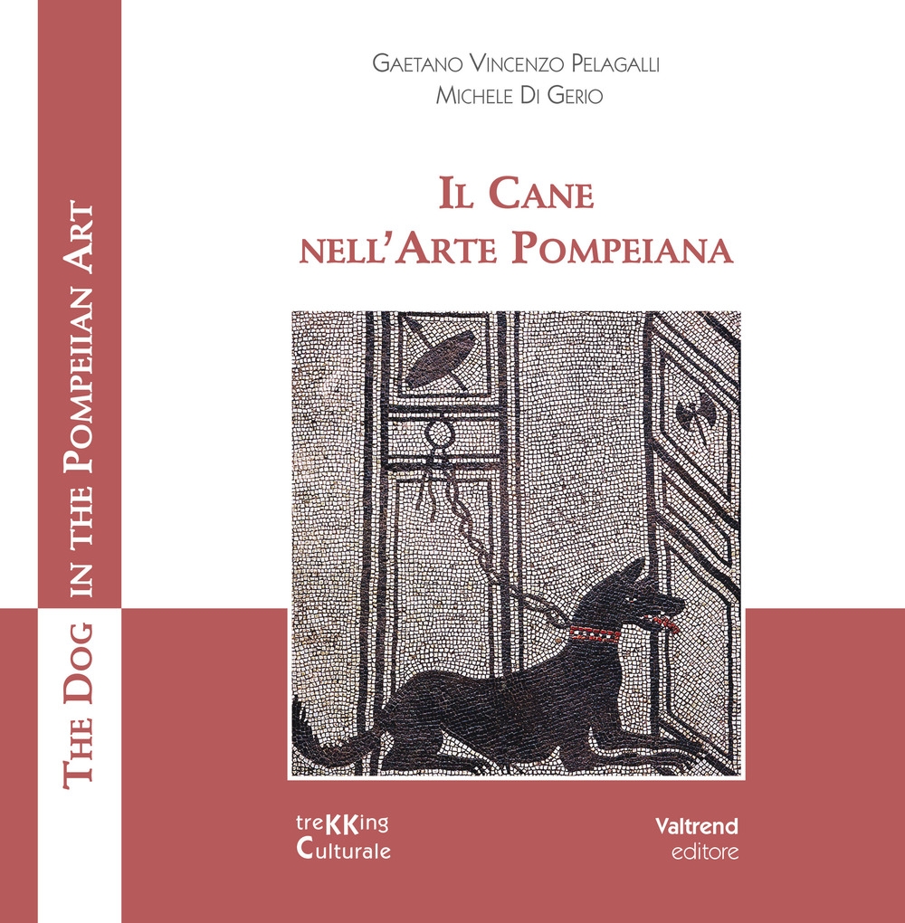 Il Cane nell'Arte Pompeiana. The Dog in the Pompeian Art Il Cane nell'Arte Pompeiana. The Dog in the Pompeian Art