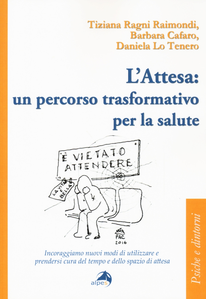 L'attesa: un percorso trasformativo per la salute. Incoraggiamo nuovi modi di utilizzare e prendersi cura del tempo e dello spazio di attesa L'attesa: un percorso trasformativo per la salute. Incoraggiamo nuovi modi di utilizzare e prendersi cura del tempo e dello spazio di attesa