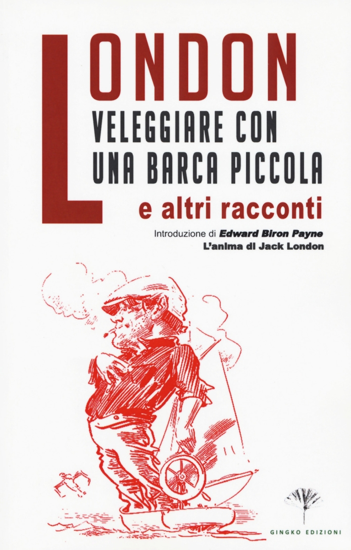 Veleggiare con una barca piccola e altri racconti Veleggiare con una barca piccola e altri racconti