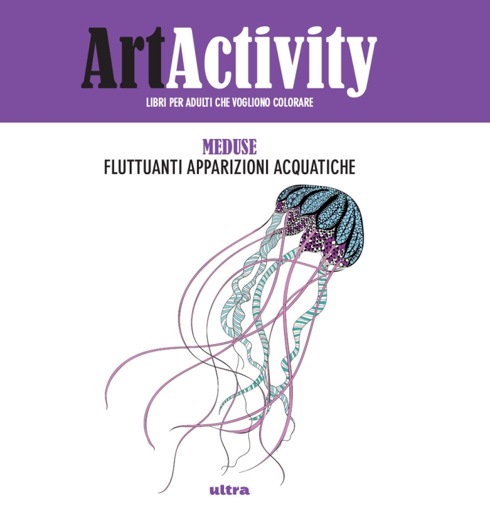Art activity. Meduse. Fluttuanti apparizioni acquatiche Art activity. Meduse. Fluttuanti apparizioni acquatiche