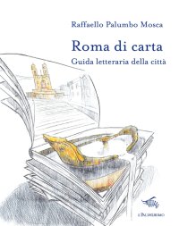 Roma di carta. Guida letteraria della città. Con Carta geografica ripiegata