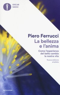 La bellezza e l'anima. Come l'esperienza del bello cambia la nostra vita