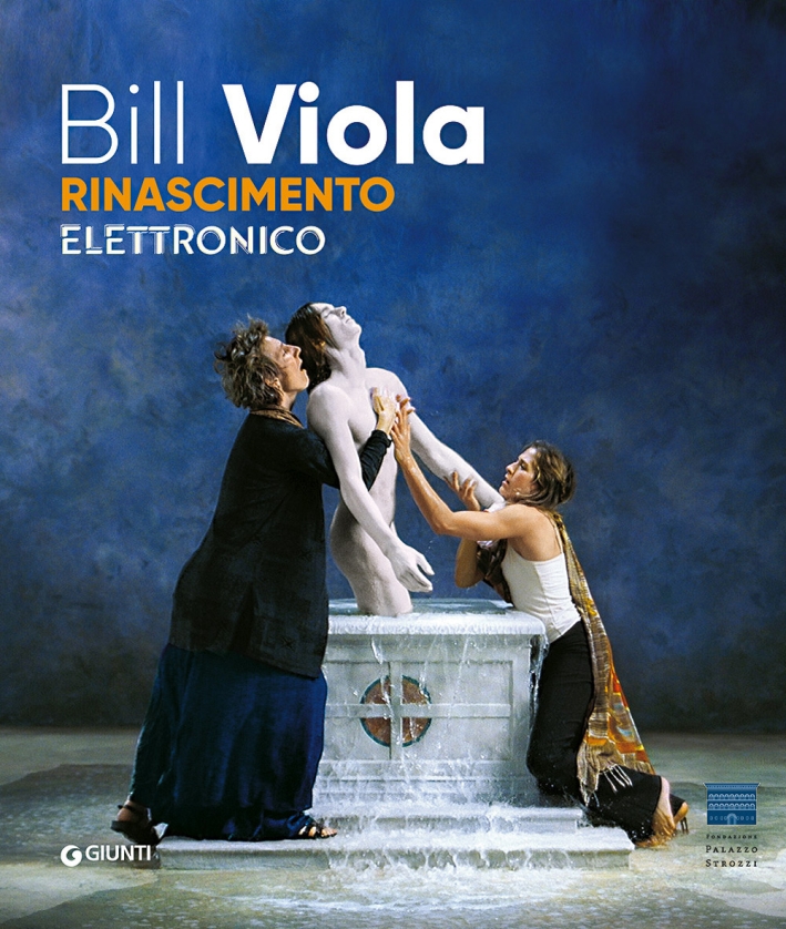 Bill Viola. Rinascimento elettronico Bill Viola. Rinascimento elettronico