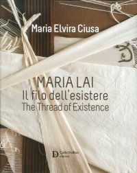 Maria Lai. Il filo dell'esistere-The thread of existence