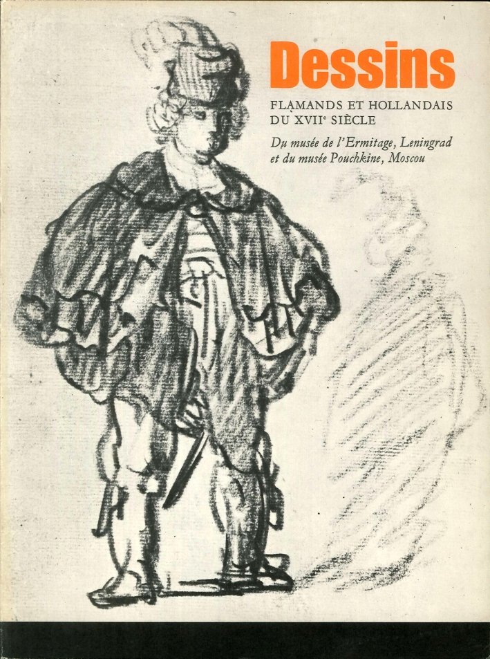 Dessins Flamands Et Hollandais Du Dix-Septième Siècle. Collections De L'Ermitage, Leningrad Et Du Musée Pouchkine, Moscou