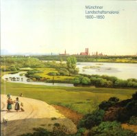 Munchner Landschaftsmalerei 1800-1850