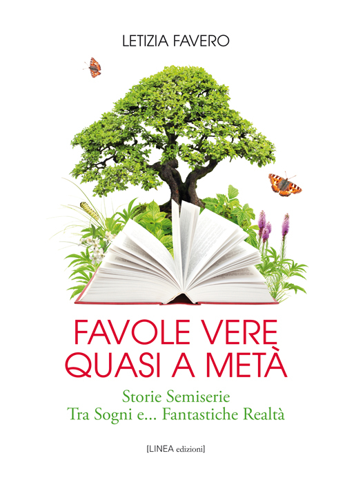 Favole vere quasi a metà. Storie semiserie fra sogni e... fantastiche realtà Favole vere quasi a metà. Storie semiserie fra sogni e... fantastiche realtà