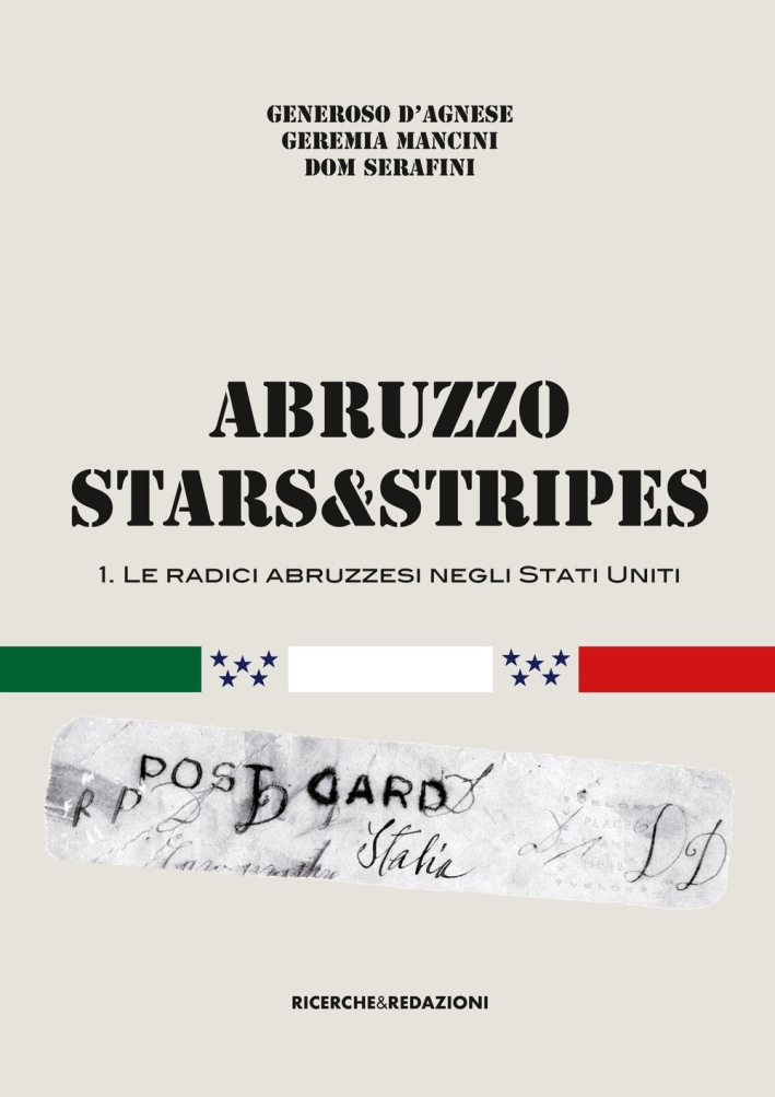 Abruzzo Stars&Stripes. Le radici abruzzesi negli Stati Uniti. Vol. 1 Abruzzo Stars&Stripes. Le radici abruzzesi negli Stati Uniti. Vol. 1