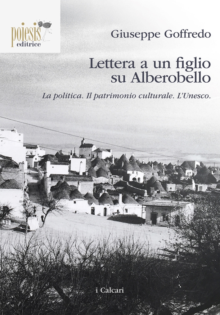 Lettera a un Figlio Su Alberobello. La Politica. il Patrimonio Culturale. L'Unesco Lettera a un Figlio Su Alberobello. La Politica. il Patrimonio Culturale. L'Unesco