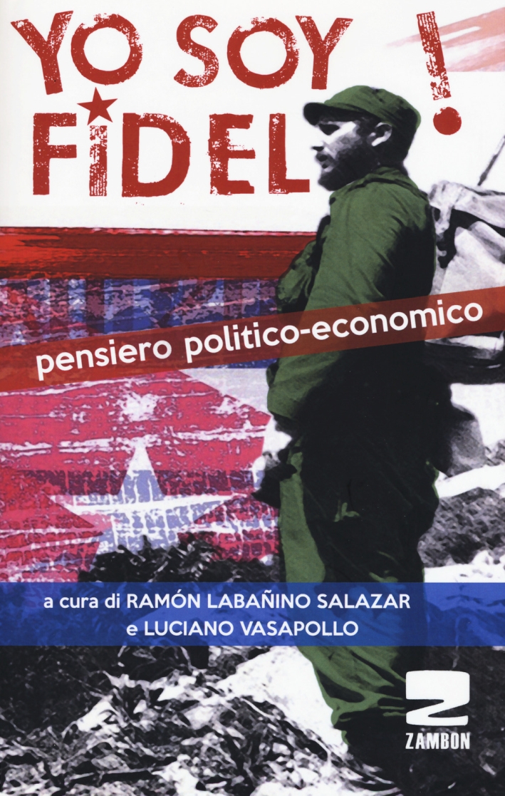 Yo soy Fidel! Pensiero politico economico Yo soy Fidel! Pensiero politico economico