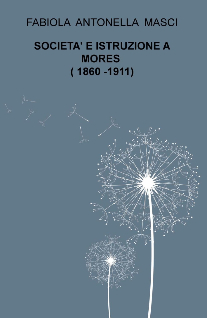 Società e istruzione a Mores (1860-1911) Società e istruzione a Mores (1860-1911)