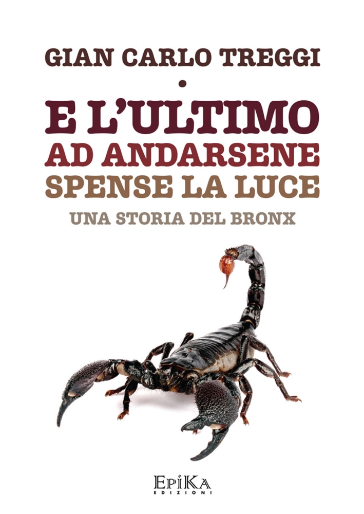E l'Ultimo ad Andarsene Spense la Luce. Una Storia del Bronx E l'Ultimo ad Andarsene Spense la Luce. Una Storia del Bronx