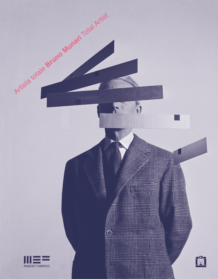 Bruno Munari. Artista totale. Total Artist Bruno Munari. Artista totale. Total Artist