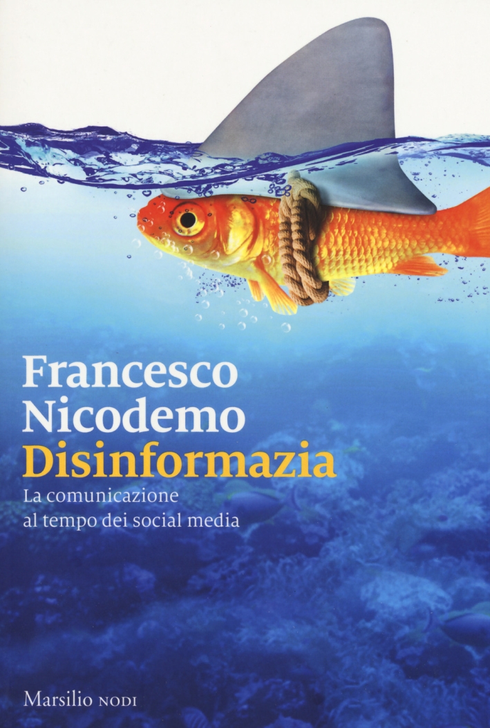 Disinformazia. La comunicazione al tempo dei social media Disinformazia. La comunicazione al tempo dei social media