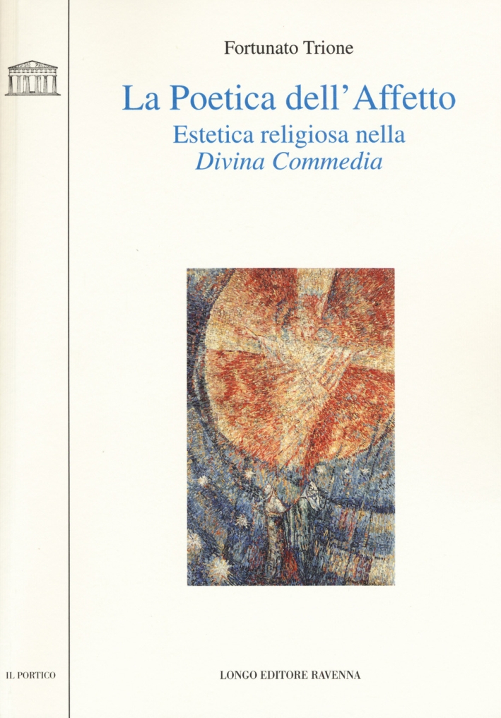 La poetica dell'affetto. Estetica religiosa nella divina commedia La poetica dell'affetto. Estetica religiosa nella divina commedia