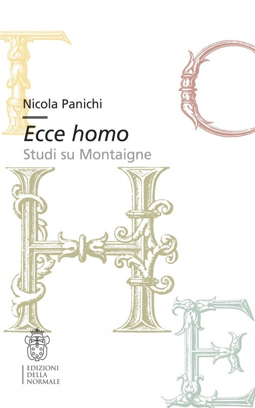 Ecce homo. Studi su Montaigne Ecce homo. Studi su Montaigne