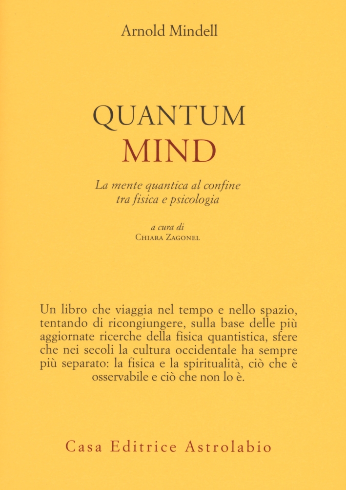 Quantum mind. La mente quantica al ccnfine tra fisica e psicologia Quantum mind. La mente quantica al ccnfine tra fisica e psicologia