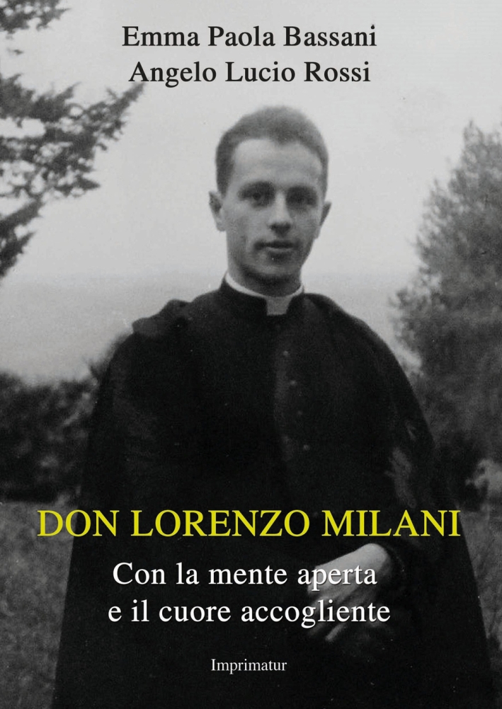 Don Lorenzo Milani. Con la mente aperta e il cuore accogliente Don Lorenzo Milani. Con la mente aperta e il cuore accogliente