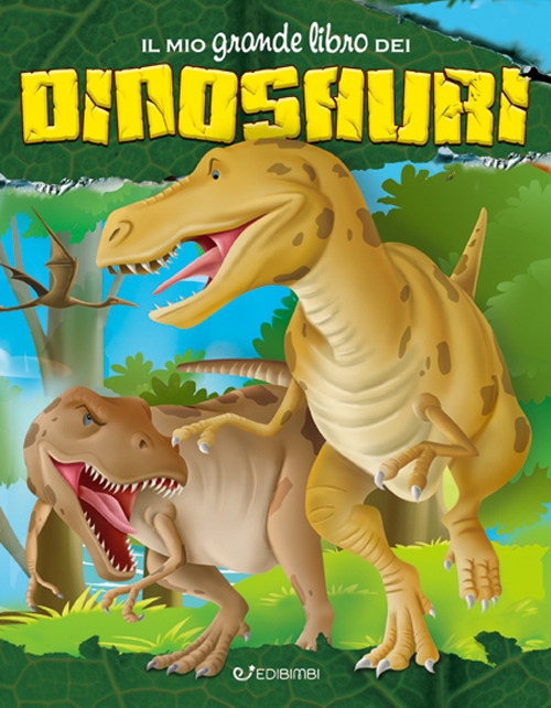 Il mio grande libro dei dinosauri Il mio grande libro dei dinosauri