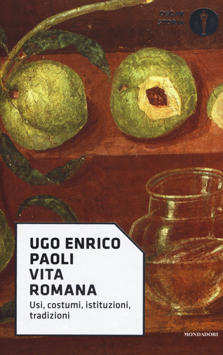 Vita romana. Usi, costumi, istituzioni, tradizioni Vita romana. Usi, costumi, istituzioni, tradizioni