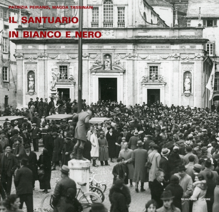 Il santuario in bianco e nero. Foto storiche dall'archivio delle Opere Sociali di N.S. di Misericordia di Savona Il santuario in bianco e nero. Foto storiche dall'archivio delle Opere Sociali di N.S. di Misericordia di Savona