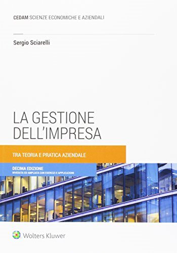 La gestione dell'impresa. Tra teoria e pratica aziendale