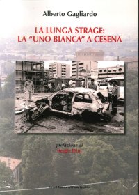 La Lunga Strage: la "Uno Bianca" a Cesena