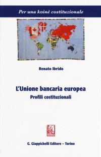 L'Unione Bancaria Europea. Profili Costituzionali