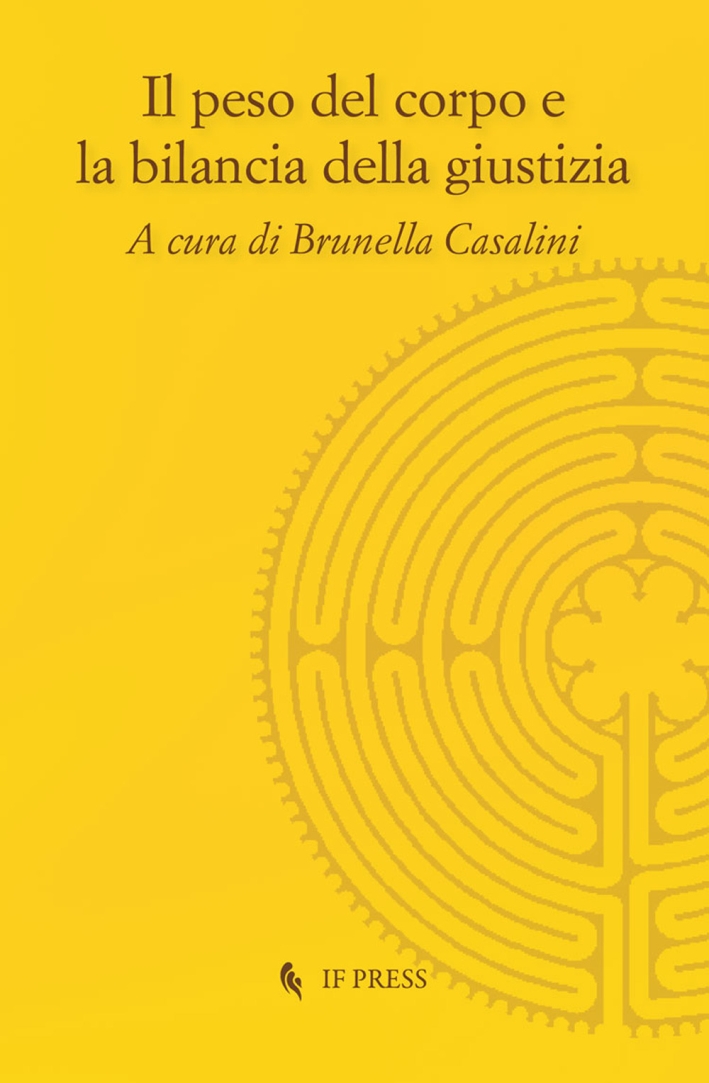 Il peso del corpo e la bilancia della giustizia Il peso del corpo e la bilancia della giustizia