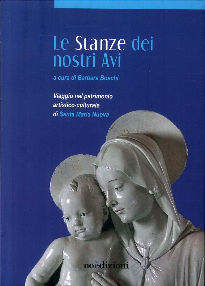 Le Stanze dei Nostri Avi. Viaggio nel Patrimonio Artistico-Culturale di Santa Maria Nuova Le Stanze dei Nostri Avi. Viaggio nel Patrimonio Artistico-Culturale di Santa Maria Nuova