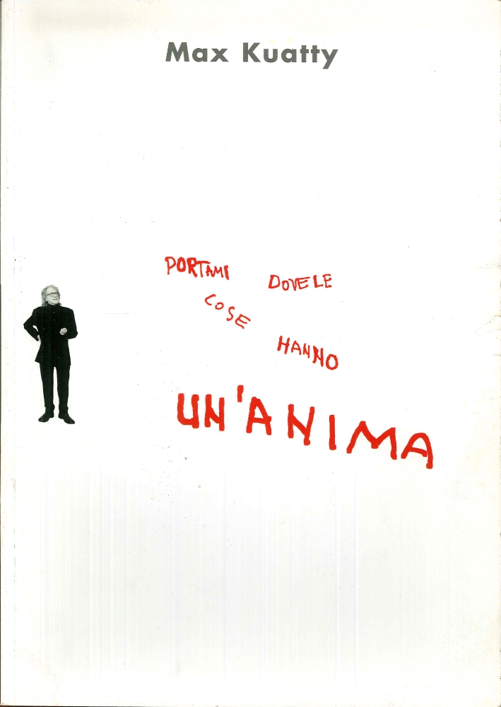 Max Kuatty. Portami dove le Cose Hanno un Anima Max Kuatty. Portami dove le Cose Hanno un Anima