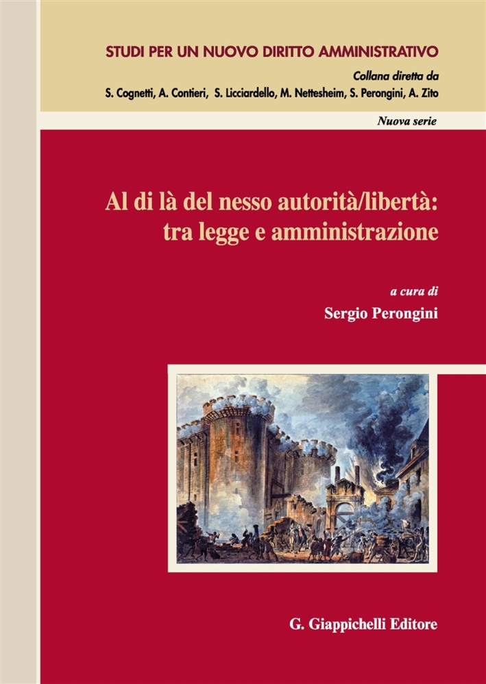 Al di là del nesso autorità/libertà: tra legge e amministrazione. Atti del Convegno (Salerno, 14-15 novembre 2014) Al di là del nesso autorità/libertà: tra legge e amministrazione. Atti del Convegno (Salerno, 14-15 novembre 2014)