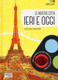Le nostre città ieri e oggi. Libri lente. Con gadget