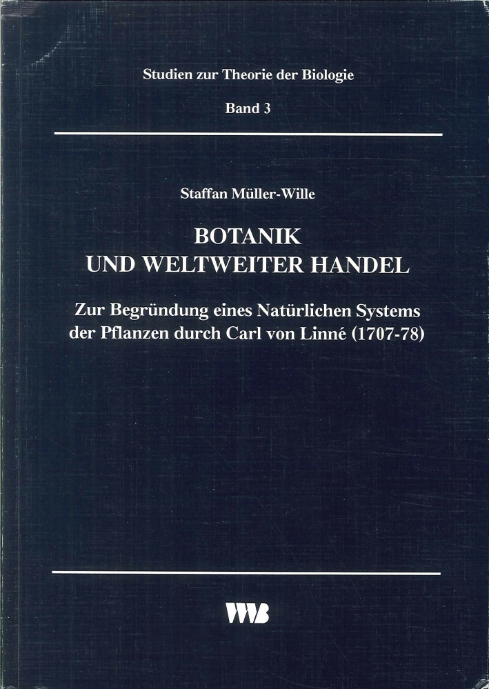 Botanik Und Weltweiter Handel. Zur Begründung Eines Natürlichen Systems Der Pflanzen Durch Carl Von Linné (1707-78)