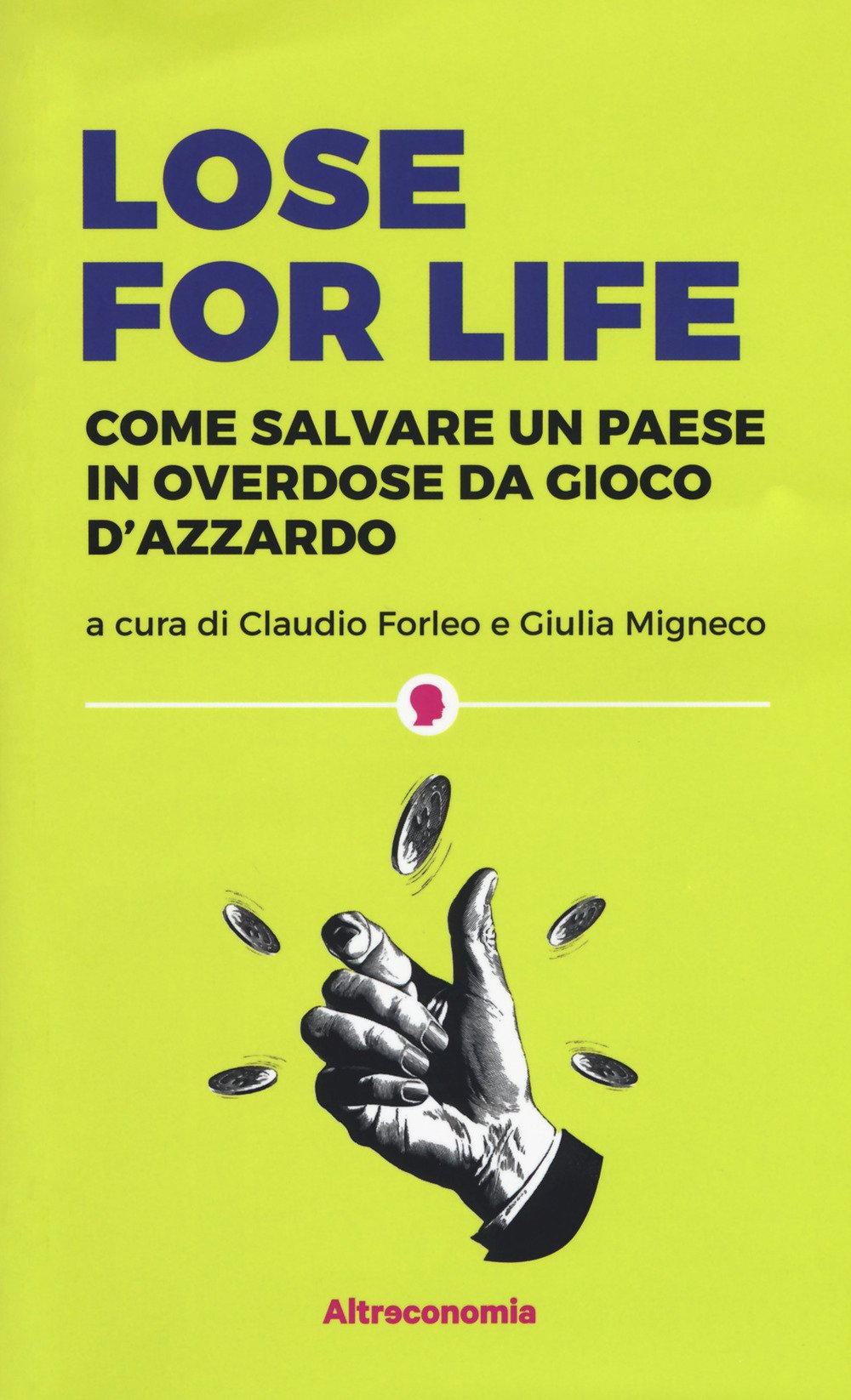 Lose for life. Come salvare un paese in overdose da gioco d'azzardo Lose for life. Come salvare un paese in overdose da gioco d'azzardo