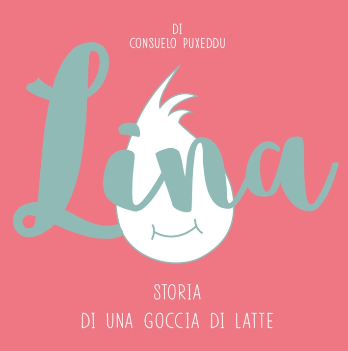 Lina. Storia di una goccia di latte Lina. Storia di una goccia di latte