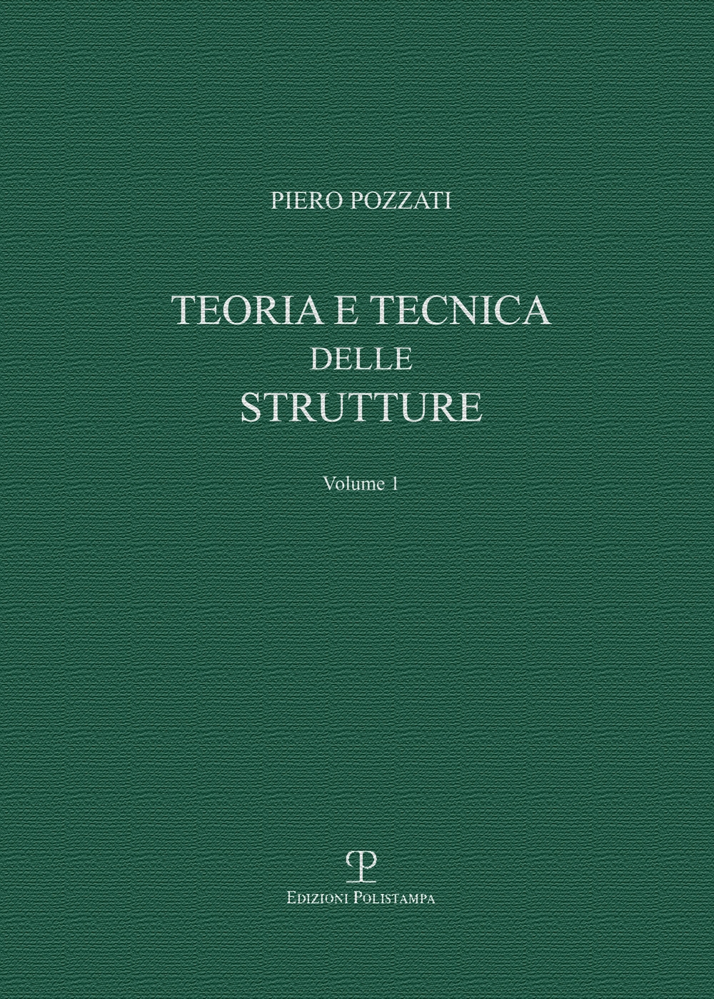 Teoria e Tecnica delle Strutture. Volume 1. Preliminari e Fondamenti Teoria e Tecnica delle Strutture. Volume 1. Preliminari e Fondamenti