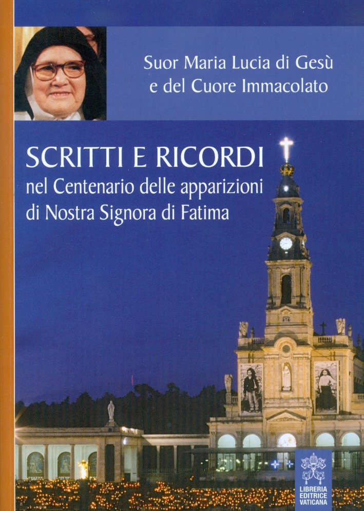 Scritti e ricordi nel Centenario delle apparizioni di Nostra Signora di Fatima Scritti e ricordi nel Centenario delle apparizioni di Nostra Signora di Fatima