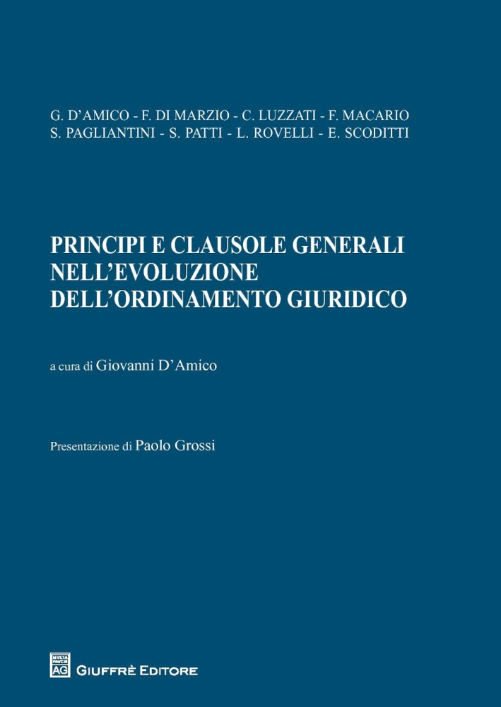 Principi e clausole generali nell'evoluzione dell'ordinamento giuridico Principi e clausole generali nell'evoluzione dell'ordinamento giuridico