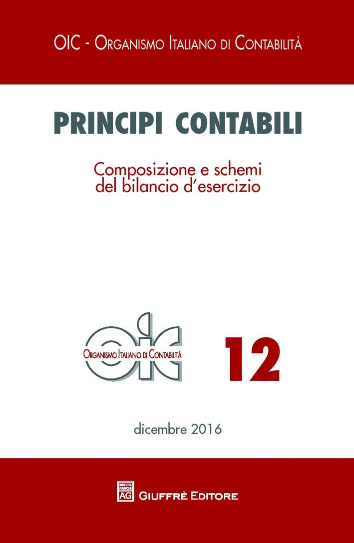Principi contabili. Vol. 12: Composizione e schemi del bilancio d'esercizio Principi contabili. Vol. 12: Composizione e schemi del bilancio d'esercizio