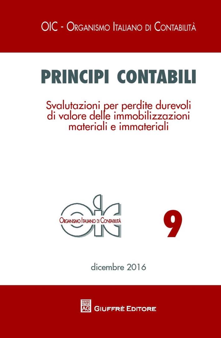 Principi contabili. Vol. 9: Svalutazioni per perdite durevoli di valore delle immobilizzazioni materiali e immateriali Principi contabili. Vol. 9: Svalutazioni per perdite durevoli di valore delle immobilizzazioni materiali e immateriali