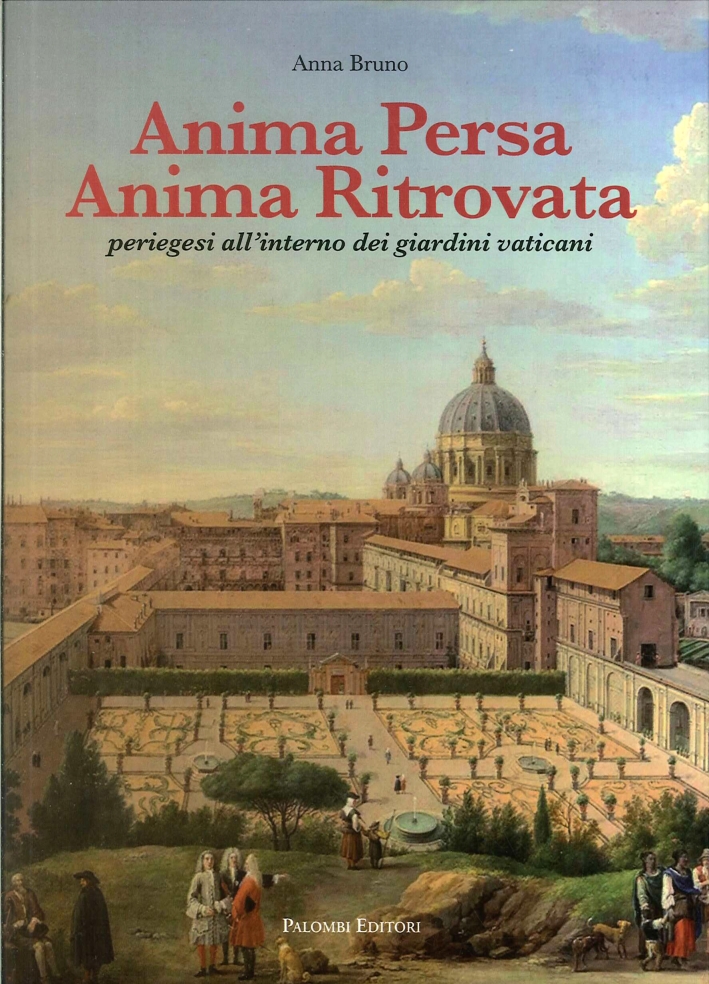 Anima persa anima ritrovata. Periegesi all'interno dei giardini vaticani Anima persa anima ritrovata. Periegesi all'interno dei giardini vaticani