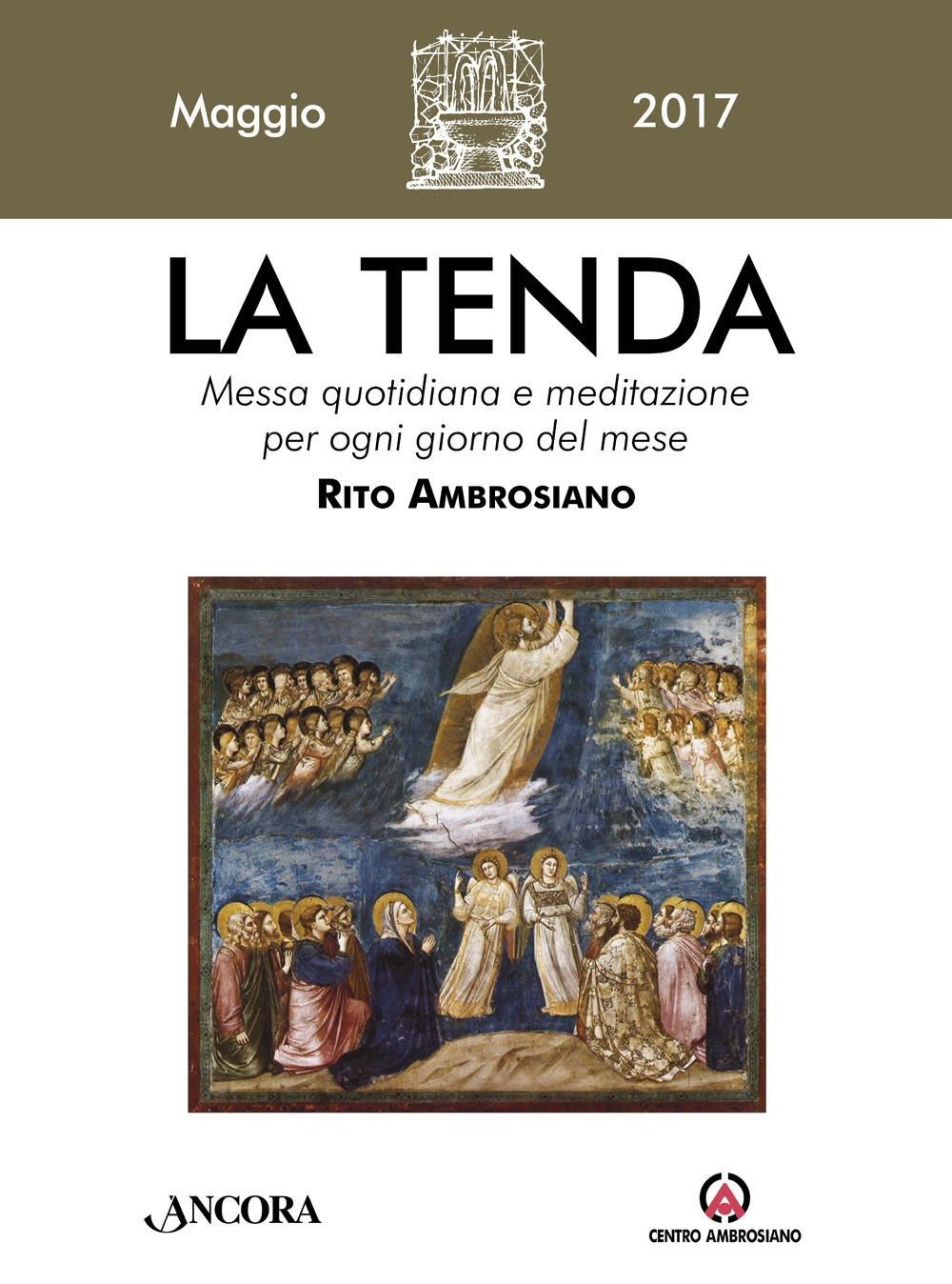 La tenda. Messa quotidiana e meditazione per ogni giorno del mese. Rito ambrosiano. Maggio 2017 (2017). Vol. 5 La tenda. Messa quotidiana e meditazione per ogni giorno del mese. Rito ambrosiano. Maggio 2017 (2017). Vol. 5