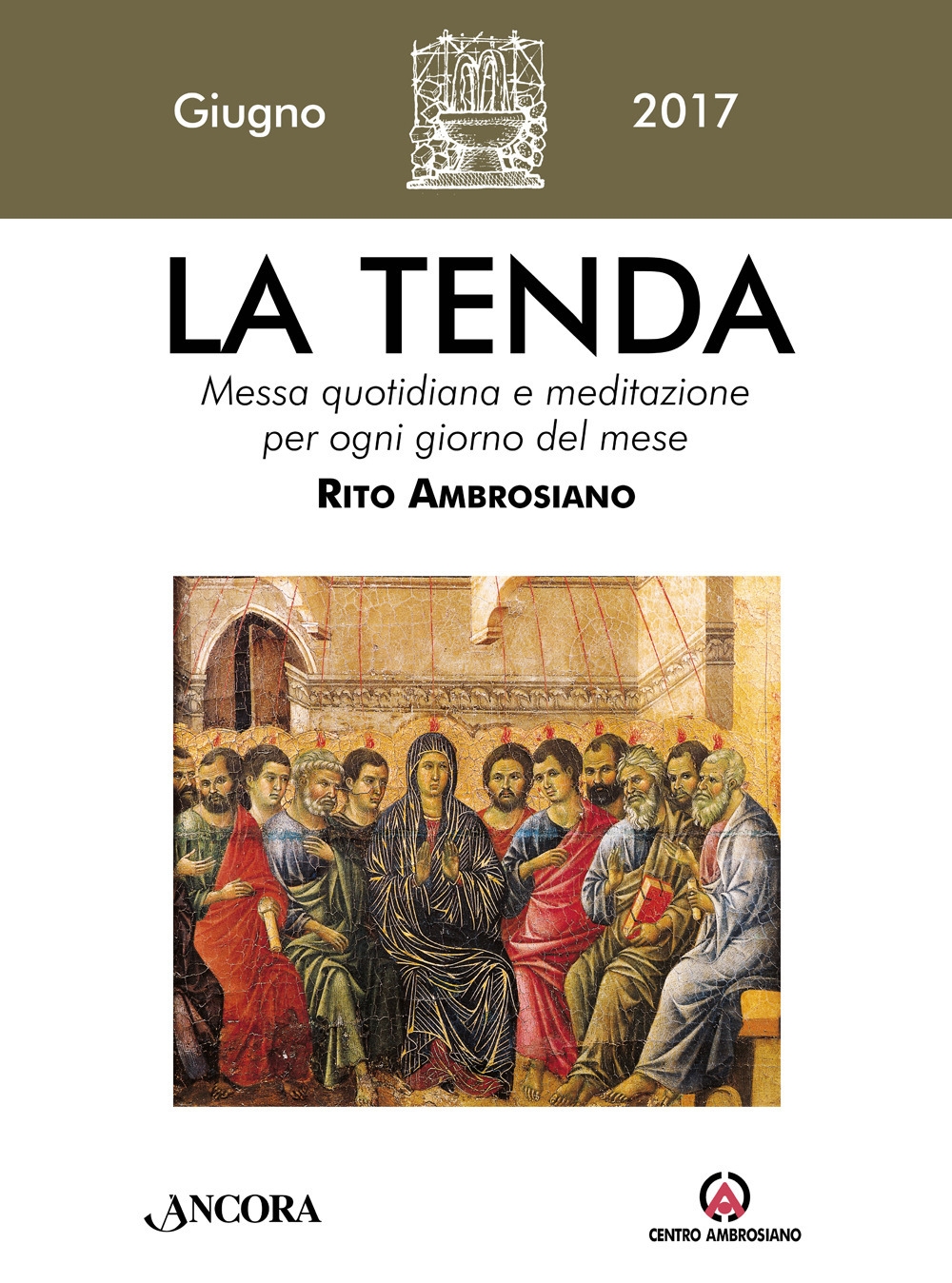 La tenda. Messa quotidiana e meditazione per ogni giorno del mese. Rito ambrosiano. Giugno 2017 (2017). Vol. 6 La tenda. Messa quotidiana e meditazione per ogni giorno del mese. Rito ambrosiano. Giugno 2017 (2017). Vol. 6