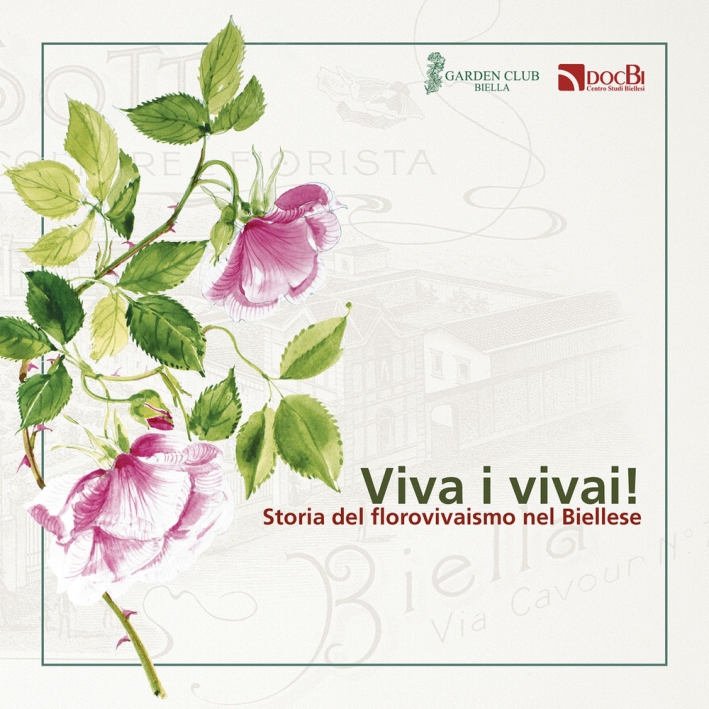 Viva i vivai! Storia del florovivaismo nel Biellese Viva i vivai! Storia del florovivaismo nel Biellese