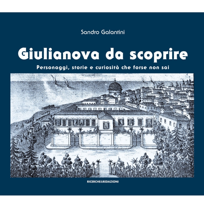 Giulianova da scoprire. Personaggi, storie e curiosità che forse non sai Giulianova da scoprire. Personaggi, storie e curiosità che forse non sai