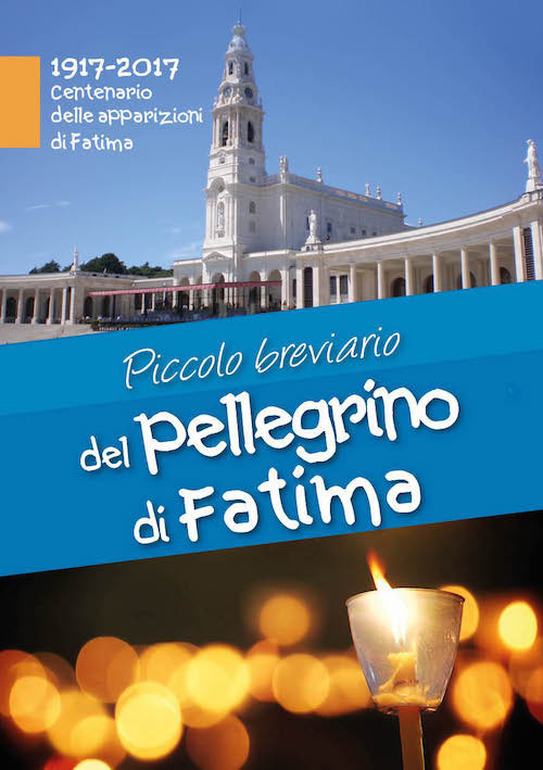 Piccolo breviario del pellegrino di Fatima Piccolo breviario del pellegrino di Fatima